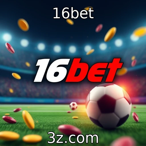 16bet Apostas Esportivas: Como Analisar Partidas e Maximizar Seus Lucros